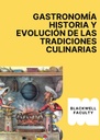 GASTRONOMÍA HISTORIA Y EVOLUCIÓN DE LAS TRADICIONES CULINARIAS
