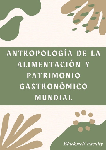 ANTROPOLOGÍA DE LA ALIMENTACIÓN Y PATRIMONIO GASTRONÓMICO MUNDIAL