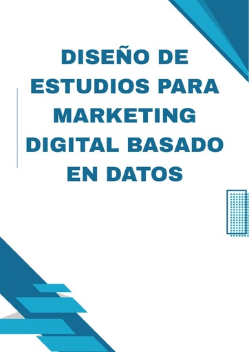 DISEÑO DE ESTUDIOS PARA MARKETING DIGITAL BASADO EN DATOS
