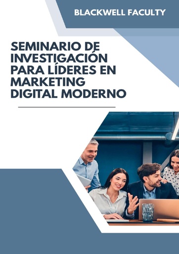SEMINARIO DE INVESTIGACIÓN PARA LÍDERES EN MARKETING DIGITAL MODERNO
