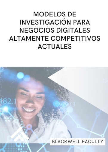 MODELOS DE INVESTIGACIÓN PARA NEGOCIOS DIGITALES ALTAMENTE COMPETITIVOS ACTUALES