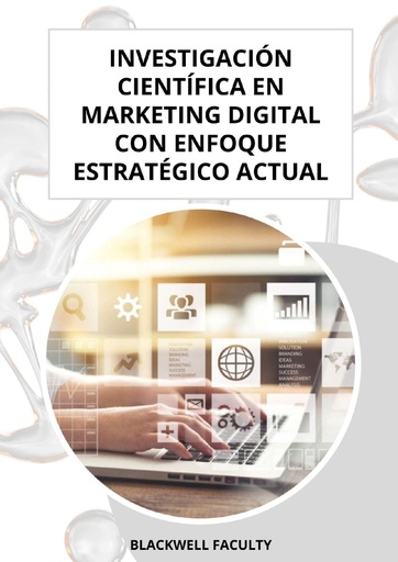 INVESTIGACIÓN CIENTÍFICA EN MARKETING DIGITAL CON ENFOQUE ESTRATÉGICO ACTUAL