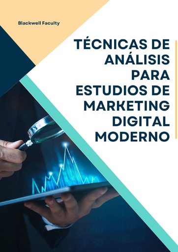 TÉCNICAS DE ANÁLISIS PARA ESTUDIOS DE MARKETING DIGITAL MODERNO