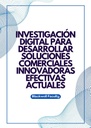 INVESTIGACIÓN DIGITAL PARA DESARROLLAR SOLUCIONES COMERCIALES INNOVADORAS EFECTIVAS ACTUALES