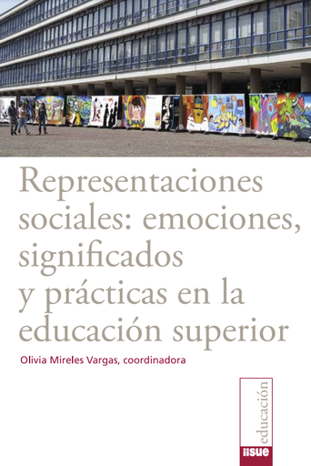 Representaciones sociales : emociones, significados y prácticas en la educación superior