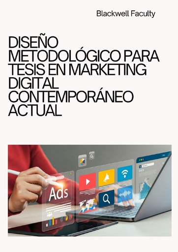 DISEÑO METODOLÓGICO PARA TESIS EN MARKETING DIGITAL CONTEMPORÁNEO ACTUAL