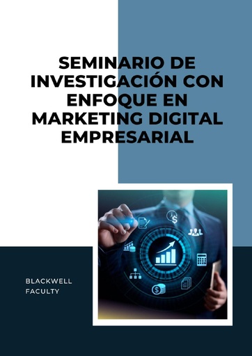 SEMINARIO DE INVESTIGACIÓN CON ENFOQUE EN MARKETING DIGITAL EMPRESARIAL