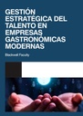 GESTIÓN ESTRATÉGICA DEL TALENTO EN EMPRESAS GASTRONÓMICAS MODERNAS
