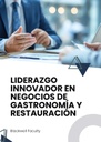 LIDERAZGO INNOVADOR EN NEGOCIOS DE GASTRONOMÍA Y RESTAURACIÓN