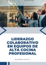 LIDERAZGO COLABORATIVO EN EQUIPOS DE ALTA COCINA PROFESIONAL