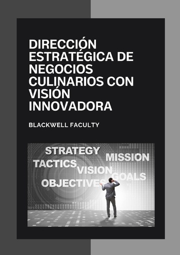 DIRECCIÓN ESTRATÉGICA DE NEGOCIOS CULINARIOS CON VISIÓN INNOVADORA