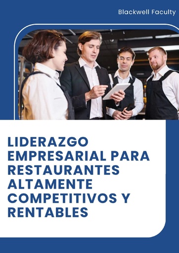 LIDERAZGO EMPRESARIAL PARA RESTAURANTES ALTAMENTE COMPETITIVOS Y RENTABLES