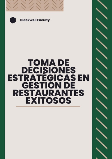 TOMA DE DECISIONES ESTRATÉGICAS EN GESTIÓN DE RESTAURANTES EXITOSOS