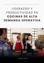LIDERAZGO Y PRODUCTIVIDAD EN COCINAS DE ALTA DEMANDA OPERATIVA