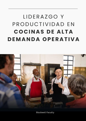 LIDERAZGO Y PRODUCTIVIDAD EN COCINAS DE ALTA DEMANDA OPERATIVA