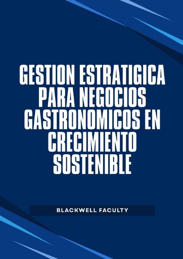 GESTIÓN ESTRATÉGICA PARA NEGOCIOS GASTRONÓMICOS EN CRECIMIENTO SOSTENIBLE