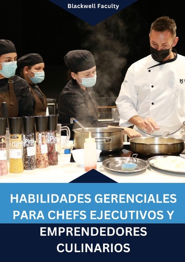 HABILIDADES GERENCIALES PARA CHEFS EJECUTIVOS Y EMPRENDEDORES CULINARIOS