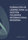 FORMACIÓN DE LÍDERES PARA LA GESTIÓN CULINARIA INTERNACIONAL MODERNA