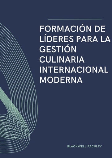 FORMACIÓN DE LÍDERES PARA LA GESTIÓN CULINARIA INTERNACIONAL MODERNA