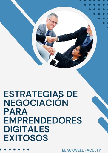 ESTRATEGIAS DE NEGOCIACIÓN PARA EMPRENDEDORES DIGITALES EXITOSOS