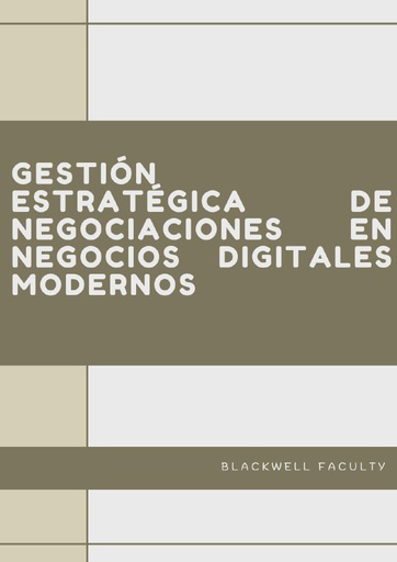 GESTIÓN ESTRATÉGICA DE NEGOCIACIONES EN NEGOCIOS DIGITALES MODERNOS