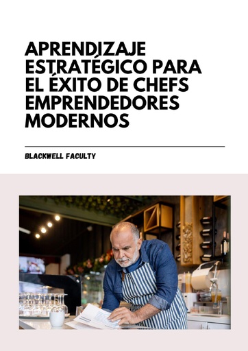 APRENDIZAJE ESTRATÉGICO PARA EL ÉXITO DE CHEFS EMPRENDEDORES MODERNOS