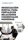 NEGOCIACIÓN DIGITAL PARA FORTALECER RELACIONES COMERCIALES MODERNAS