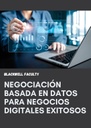 NEGOCIACIÓN BASADA EN DATOS PARA NEGOCIOS DIGITALES EXITOSOS