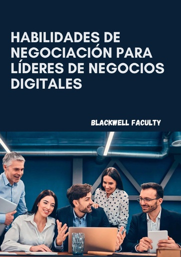 HABILIDADES DE NEGOCIACIÓN PARA LÍDERES DE NEGOCIOS DIGITALES