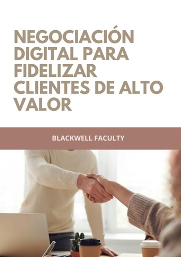 NEGOCIACIÓN DIGITAL PARA FIDELIZAR CLIENTES DE ALTO VALOR
