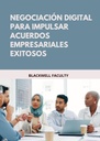 NEGOCIACIÓN DIGITAL PARA IMPULSAR ACUERDOS EMPRESARIALES EXITOSOS