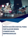 NEGOCIACIÓN DIGITAL PARA FORTALECER REDES COMERCIALES EMPRESARIALES