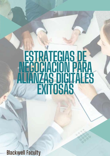 ESTRATEGIAS DE NEGOCIACIÓN PARA ALIANZAS DIGITALES EXITOSAS