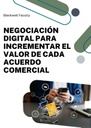 NEGOCIACIÓN DIGITAL PARA INCREMENTAR EL VALOR DE CADA ACUERDO COMERCIAL