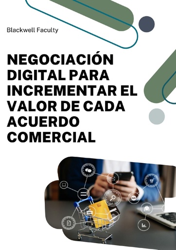 NEGOCIACIÓN DIGITAL PARA INCREMENTAR EL VALOR DE CADA ACUERDO COMERCIAL