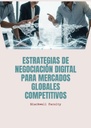 ESTRATEGIAS DE NEGOCIACIÓN DIGITAL PARA MERCADOS GLOBALES COMPETITIVOS