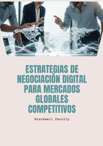 ESTRATEGIAS DE NEGOCIACIÓN DIGITAL PARA MERCADOS GLOBALES COMPETITIVOS