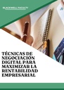 TÉCNICAS DE NEGOCIACIÓN DIGITAL PARA MAXIMIZAR LA RENTABILIDAD EMPRESARIAL