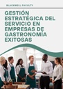 GESTIÓN ESTRATÉGICA DEL SERVICIO EN EMPRESAS DE GASTRONOMÍA EXITOSAS