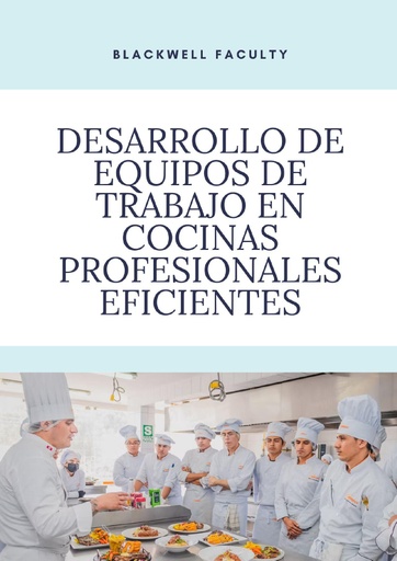 DESARROLLO DE EQUIPOS DE TRABAJO EN COCINAS PROFESIONALES EFICIENTES
