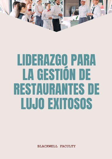LIDERAZGO PARA LA GESTIÓN DE RESTAURANTES DE LUJO EXITOSOS