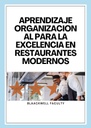 APRENDIZAJE ORGANIZACIONAL PARA LA EXCELENCIA EN RESTAURANTES MODERNOS