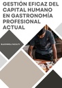 GESTIÓN EFICAZ DEL CAPITAL HUMANO EN GASTRONOMÍA PROFESIONAL ACTUAL
