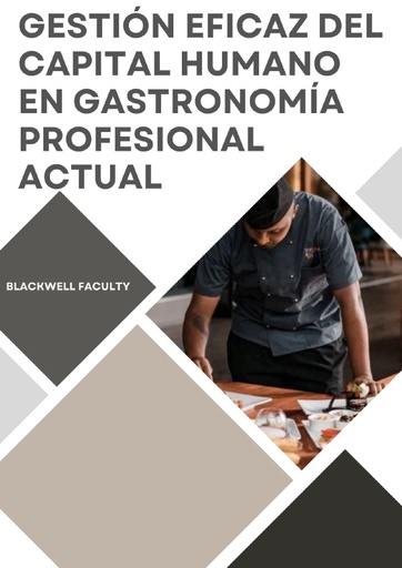GESTIÓN EFICAZ DEL CAPITAL HUMANO EN GASTRONOMÍA PROFESIONAL ACTUAL
