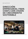 DIRECCIÓN EMPRESARIAL PARA CHEFS CON VISIÓN DE CRECIMIENTO SOSTENIBLE