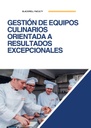 GESTIÓN DE EQUIPOS CULINARIOS ORIENTADA A RESULTADOS EXCEPCIONALES