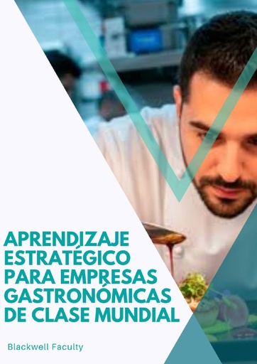 APRENDIZAJE ESTRATÉGICO PARA EMPRESAS GASTRONÓMICAS DE CLASE MUNDIAL