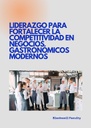 LIDERAZGO PARA FORTALECER LA COMPETITIVIDAD EN NEGOCIOS GASTRONÓMICOS MODERNOS