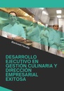 DESARROLLO EJECUTIVO EN GESTIÓN CULINARIA Y DIRECCIÓN EMPRESARIAL EXITOSA