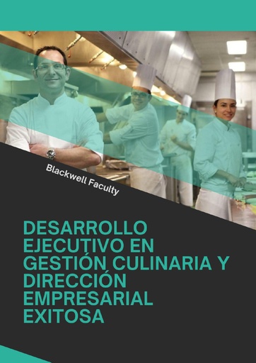 DESARROLLO EJECUTIVO EN GESTIÓN CULINARIA Y DIRECCIÓN EMPRESARIAL EXITOSA